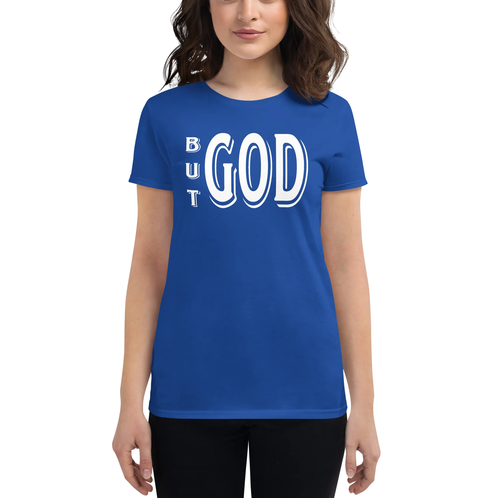 But GOD Ladies Tees