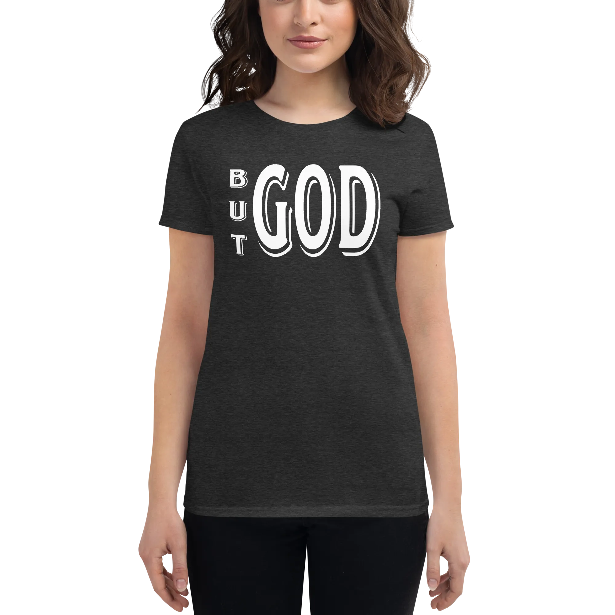 But GOD Ladies Tees